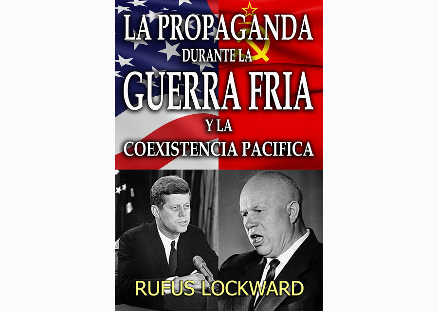 La Propaganda Durante la Guerra Fría y la Coexistencia Pacífica-QuéComprar